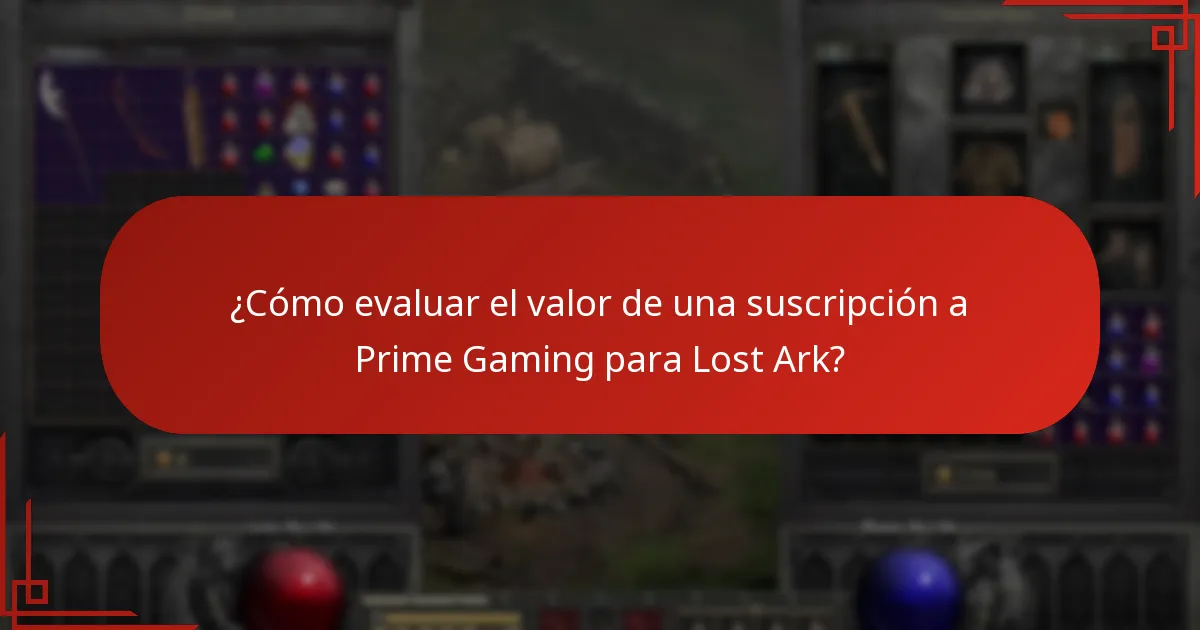 ¿Cómo evaluar el valor de una suscripción a Prime Gaming para Lost Ark?