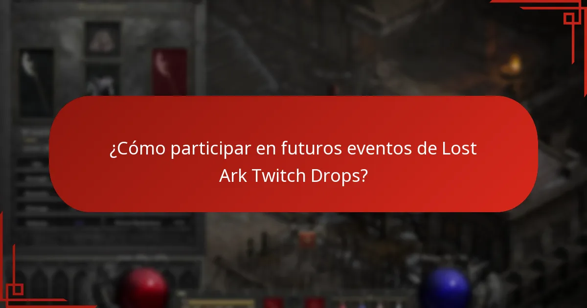 ¿Cómo participar en futuros eventos de Lost Ark Twitch Drops?