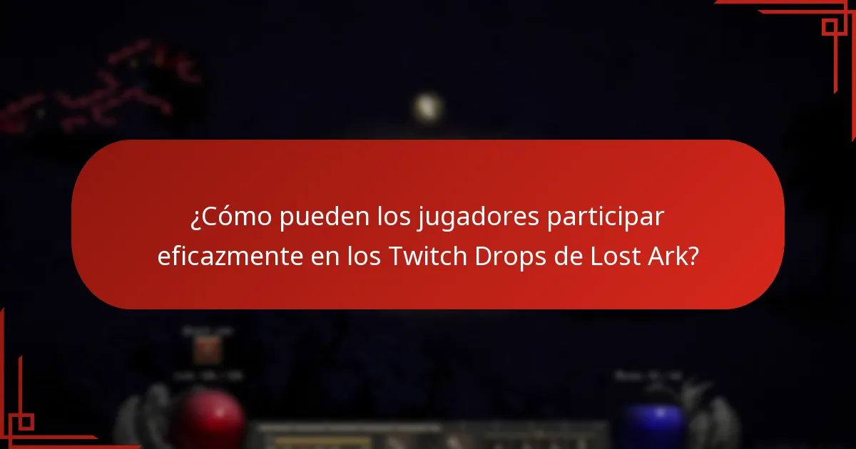 ¿Cómo pueden los jugadores participar eficazmente en los Twitch Drops de Lost Ark?