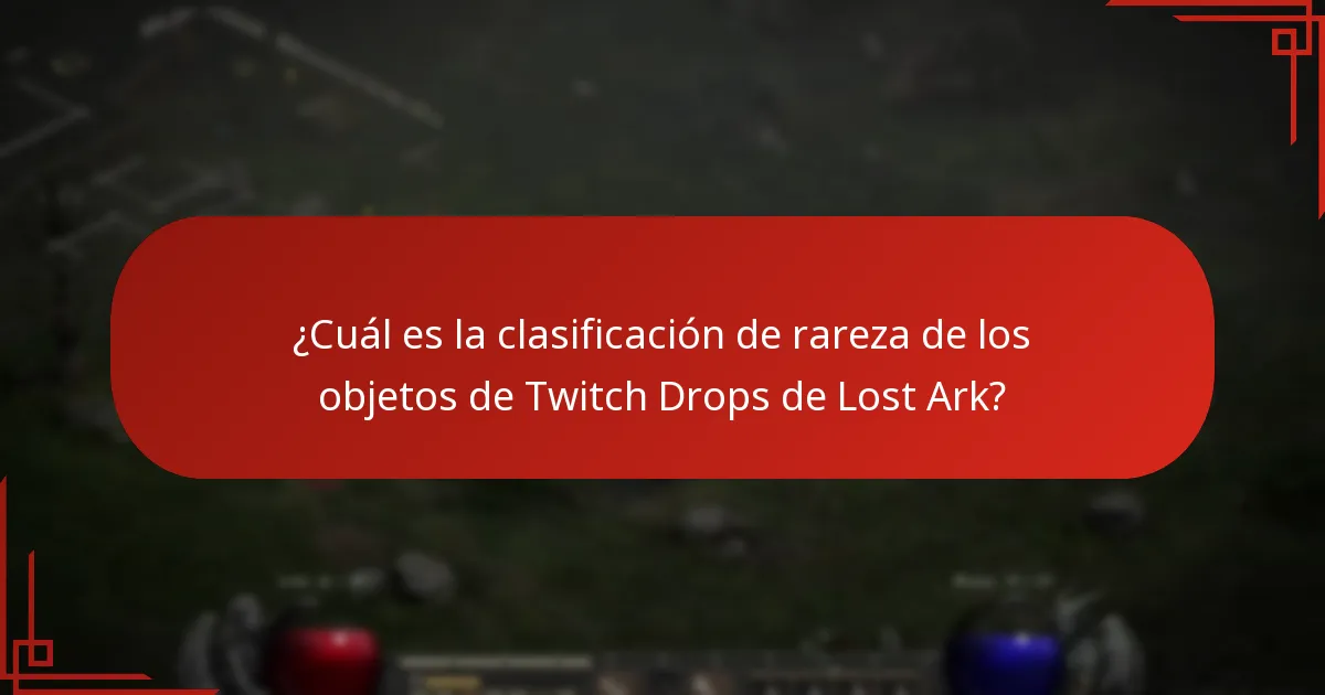 ¿Cuál es la clasificación de rareza de los objetos de Twitch Drops de Lost Ark?