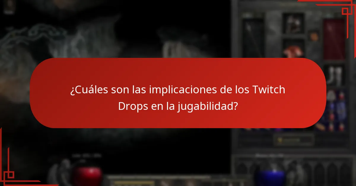 ¿Cuáles son las implicaciones de los Twitch Drops en la jugabilidad?