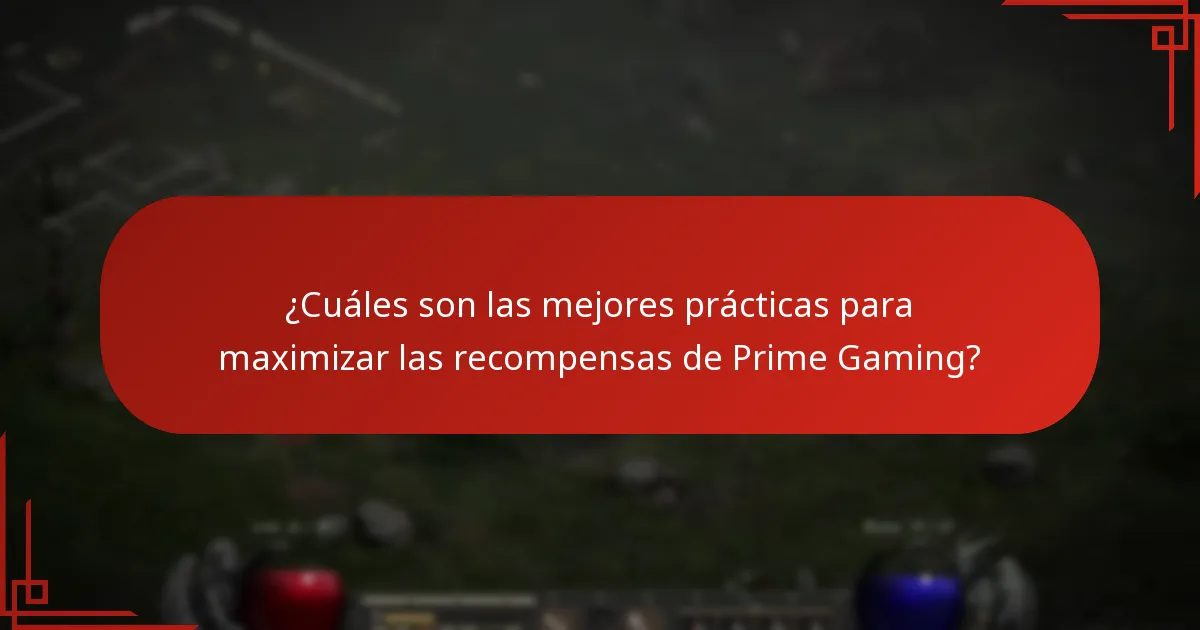 ¿Cuáles son las mejores prácticas para maximizar las recompensas de Prime Gaming?
