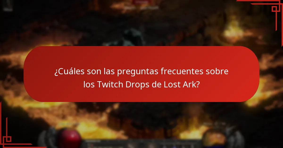 ¿Cuáles son las preguntas frecuentes sobre los Twitch Drops de Lost Ark?
