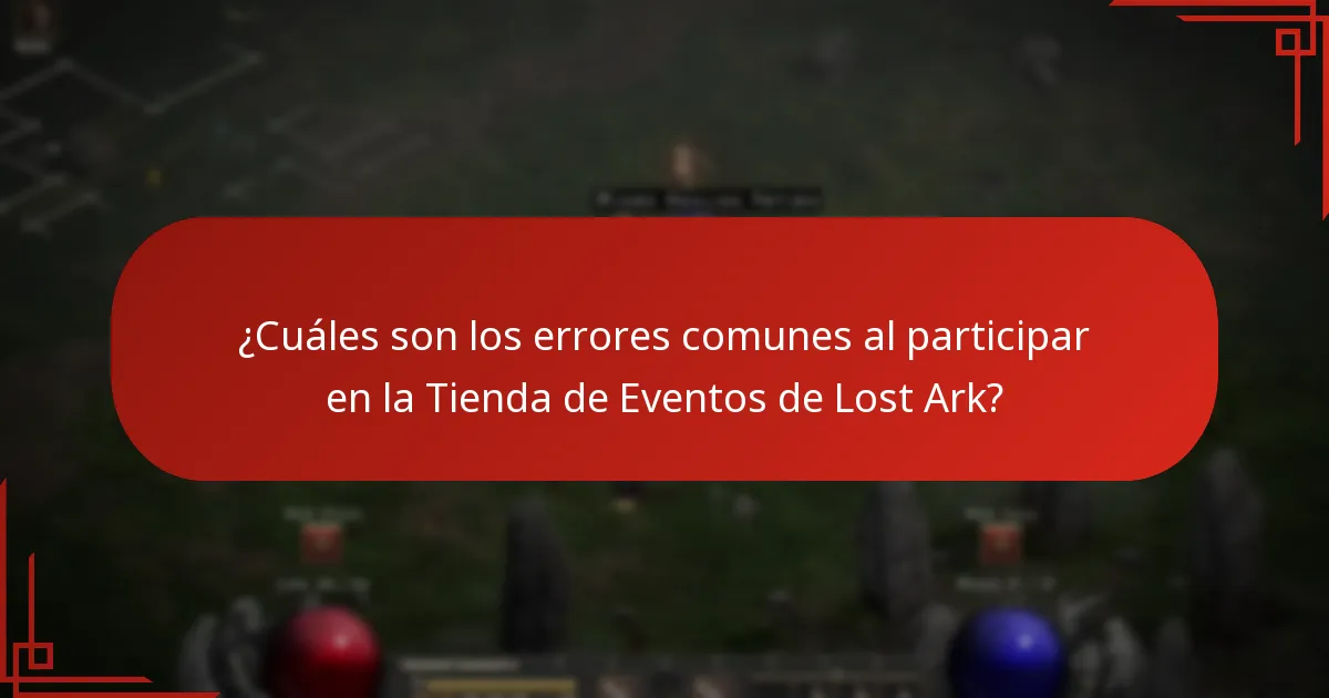 ¿Cuáles son los errores comunes al participar en la Tienda de Eventos de Lost Ark?
