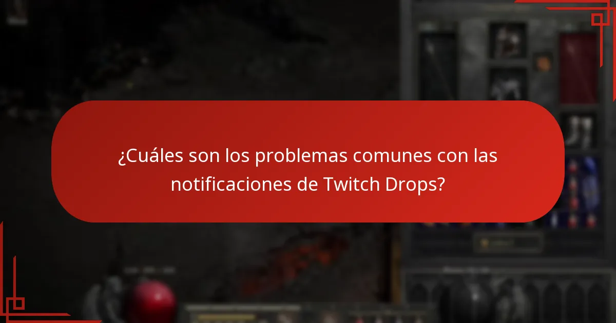 ¿Cuáles son los problemas comunes con las notificaciones de Twitch Drops?