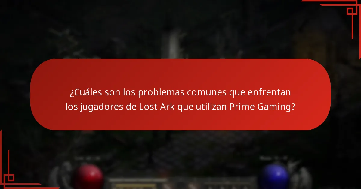 ¿Cuáles son los problemas comunes que enfrentan los jugadores de Lost Ark que utilizan Prime Gaming?