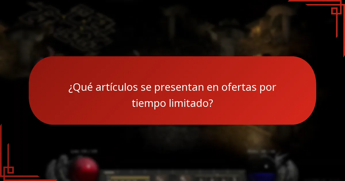 ¿Qué artículos se presentan en ofertas por tiempo limitado?