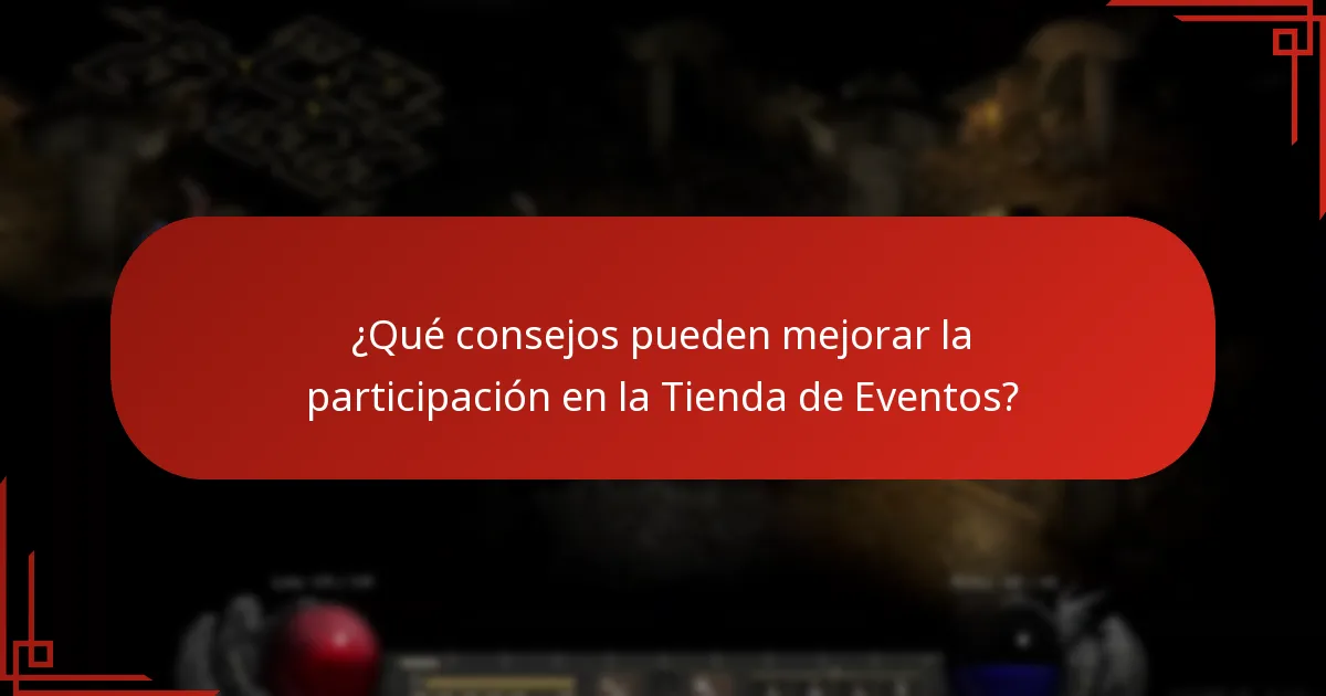 ¿Qué consejos pueden mejorar la participación en la Tienda de Eventos?