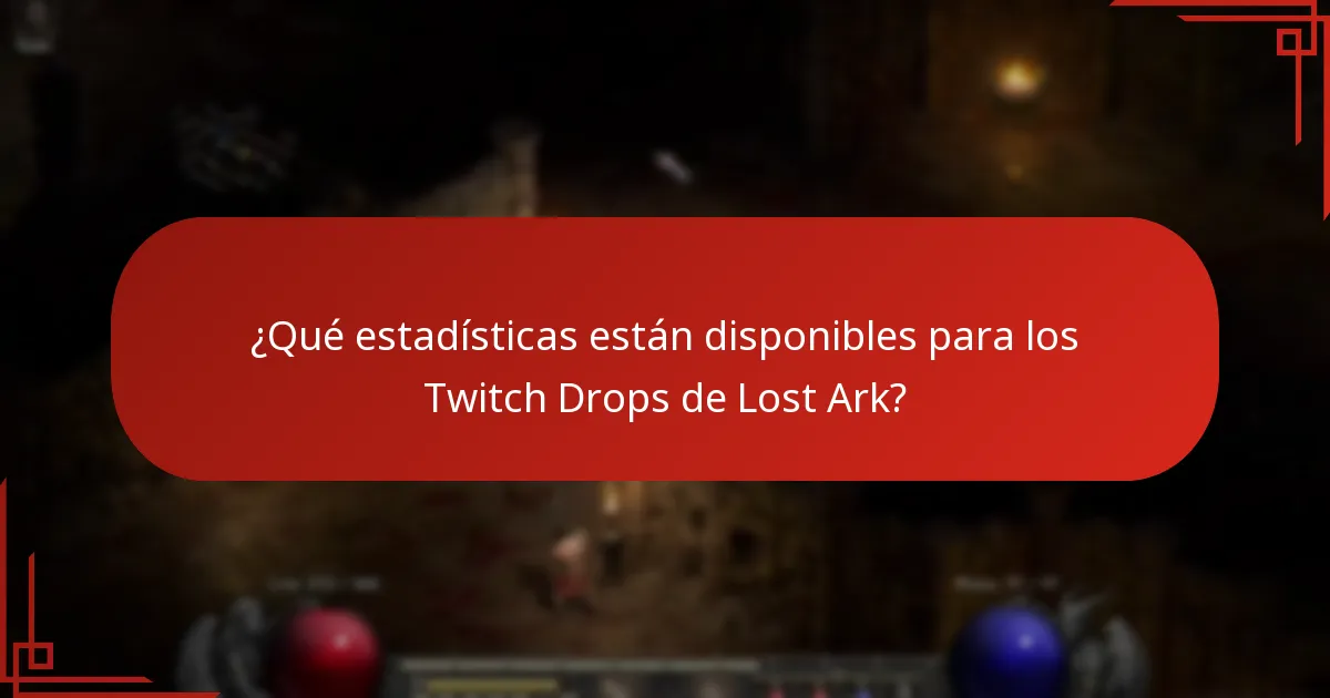 ¿Qué estadísticas están disponibles para los Twitch Drops de Lost Ark?