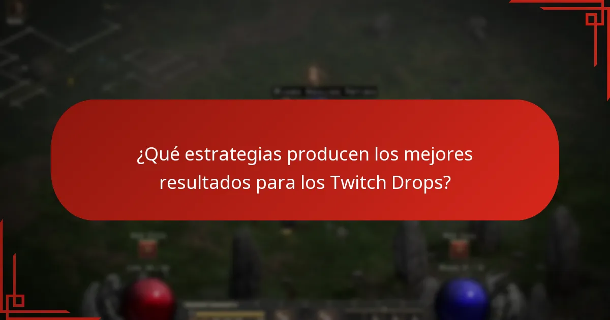 ¿Qué estrategias producen los mejores resultados para los Twitch Drops?