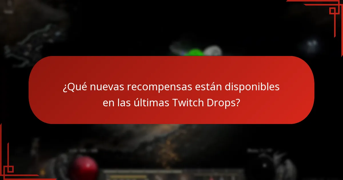 ¿Qué nuevas recompensas están disponibles en las últimas Twitch Drops?