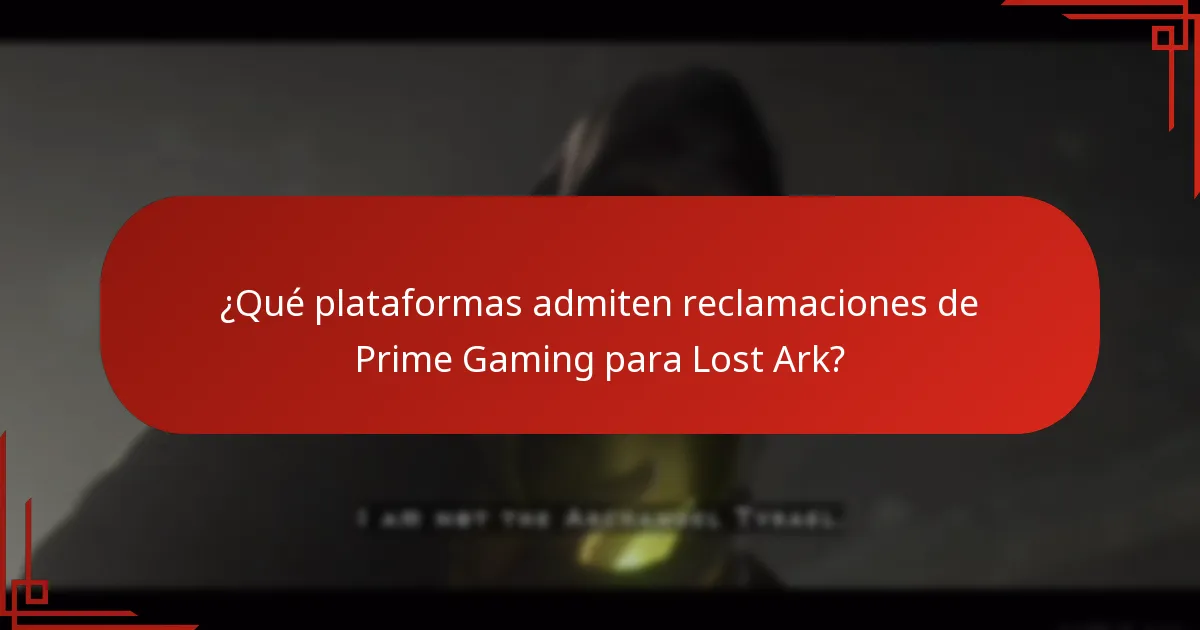 ¿Qué plataformas admiten reclamaciones de Prime Gaming para Lost Ark?