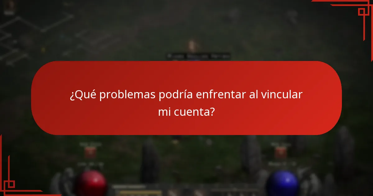 ¿Qué problemas podría enfrentar al vincular mi cuenta?