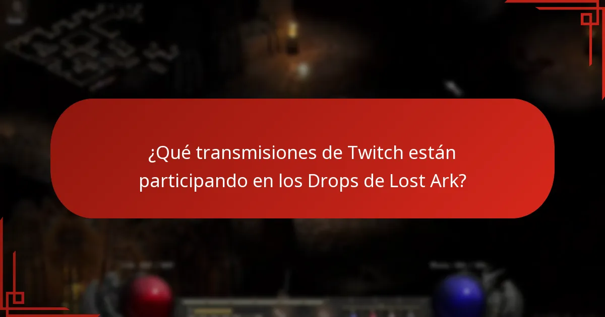 ¿Qué transmisiones de Twitch están participando en los Drops de Lost Ark?